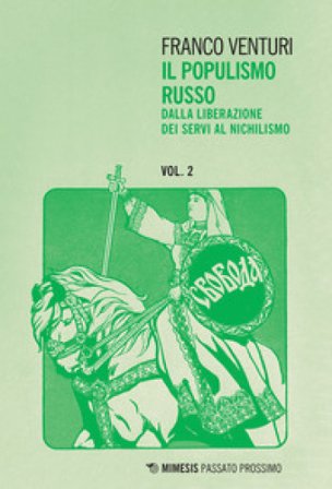 Il populismo russo. Vol. 2: Dalla liberazione dei servi al nichilismo Franco Venturi
