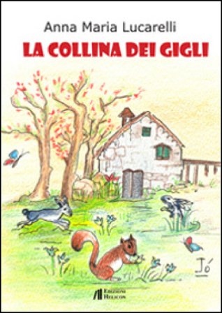 La collina dei gigli Anna Maria Lucarelli