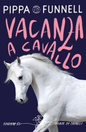 Vacanza a cavallo. Storie di cavalli Pippa Funnell