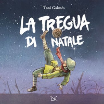 La tregua di Natale. Ediz. a colori Toni Galmés