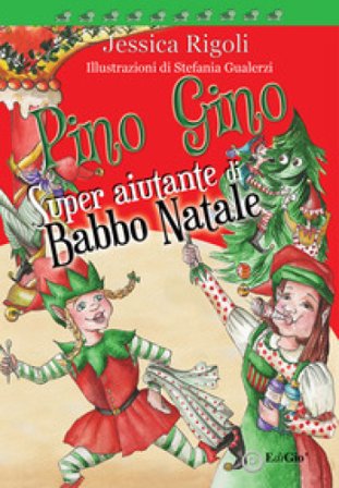 Pino Gino. Super aiutante di Babbo Natale Jessica Rigoli