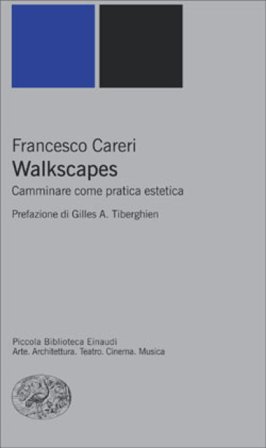 Walkscapes. Camminare come pratica estetica Francesco Careri