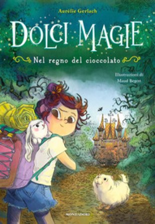 Nel regno del cioccolato. Dolci magie Aurelie Gerlach