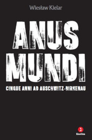 Anus mundi. Cinque anni ad Auschwitz-Birkenau Wieslaw Kielar