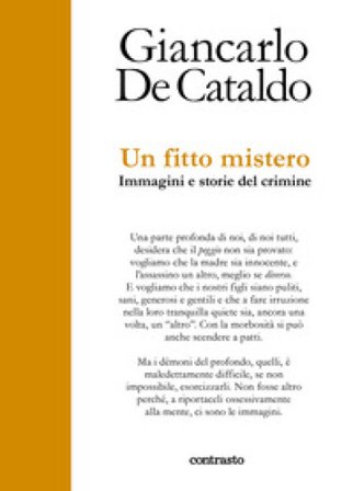Un fitto mistero. immagini e storie del crimine Giancarlo De Cataldo