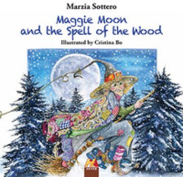 Maggie Moon and the spell of the wood Marzia Sottero
