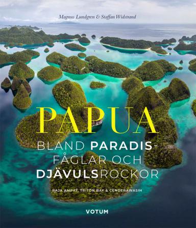 Papua : bland paradisfåglar och djävulsrockor - Bok av Staffan Widstrand & Magnus Lundgren - Inbunden
