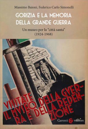 Gorizia e la memoria della Grande guerra. Un museo per la «città santa» (1924-1968) Massimo Baioni