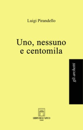 Uno, nessuno e centomila Luigi Pirandello