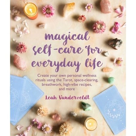 Magical Self-Care For Everyday Life 9781782498513