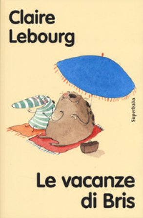 Le vacanze di Bris. Ediz. ad alta leggibilità Claire Lebourg
