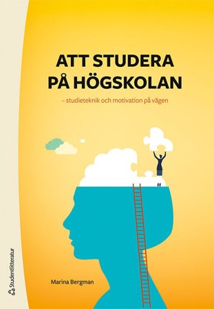 Att studera på högskolan - studieteknik och motivation på vägen