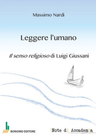 Leggere l'umano. Il senso religioso di Luigi Giussani Massimo Nardi