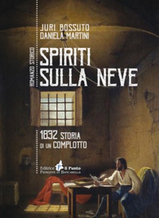 Spiriti sulla Neve. 1832 storia di un complotto Juri Bossuto