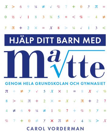 Hjälp ditt barn med matte genom hela grundskolan och gymnasiet - Bok av Carol Vorderman - Häftad