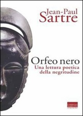L'Orfeo nero. Una lettura poetica della negritudine Jean-Paul Sartre