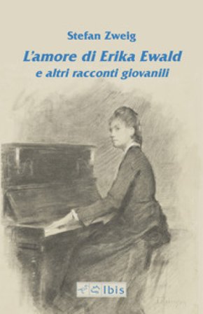 L'amore di Erika Ewald e altri racconti giovanili Stefan Zweig