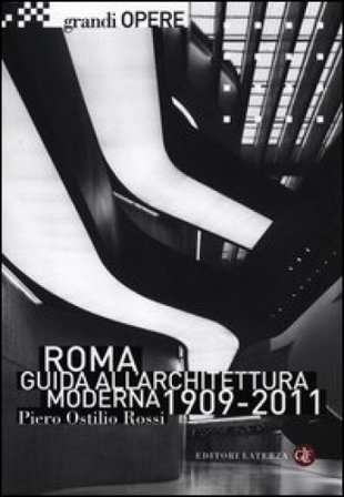 Roma. Guida all'architettura moderna 1909-2011. Ediz. illustrata Piero Ostilio Rossi