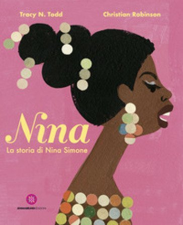 Nina. La storia di Nina Simone Tracy N. Todd