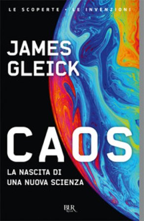 Caos. La nascita di una nuova scienza James Gleick