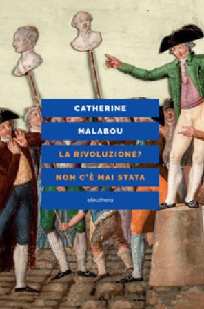 La rivoluzione? Non c'è mai stata Catherine Malabou