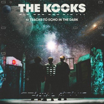 10 tracks to echo in the dark The Kooks