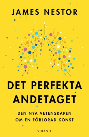 Det perfekta andetaget : Den nya vetenskapen om en förlorad konst, ISBN: 9789179653187