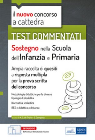 Sostegno nella scuola dell'infanzia e primaria. Test commentati. Il nuovo concorso a cattedra. Ampia raccolta di quesiti a risposta multipla per la 