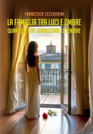 La famiglia tra luci e ombre. Quando le luci sovrastano le tenebre Francesca Ceccherini
