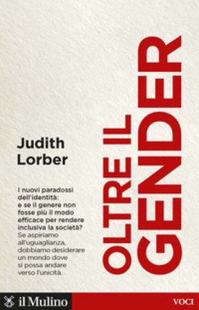 Oltre il gender. I nuovi paradossi dell'identità Judith Lorber
