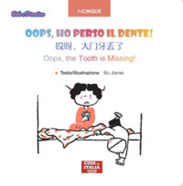 Oops, ho perso il dente! Ediz, italiana, inglese e cinese. Ediz. multilingue Jiamei Bu
