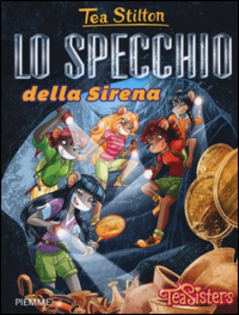 Lo specchio della Sirena. Ediz. illustrata Tea Stilton