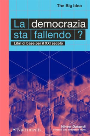 La democrazia sta fallendo? Libri di base per il XXI secolo Niheer Dasandi