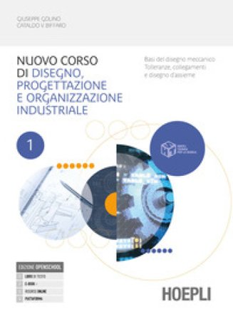 Corso di disegno e progettazione industriale. Con Laboratorio. Per le Scuole superiori. Con e-book. Con espansione online. Vol. 1: Basi del disegno 