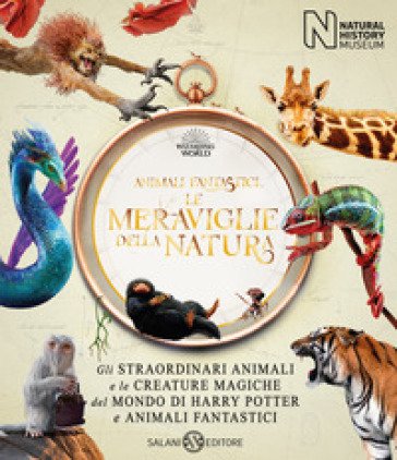 Animali fantastici. Le meraviglie della natura. Ediz. illustrata J. K. Rowling