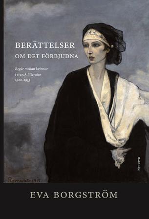Berättelser om det förbjudna : begär mellan kvinnor i svensk litteratur.... - Bok av Eva Borgström - Inbunden