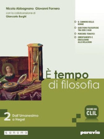 È tempo di filosofia. Con CLIL. Per i Licei e gli Ist. magistrali. Con e-book. Con espansione online. Vol. 2: Dall'Umanesimo a Hegel Nicola Abbagnano