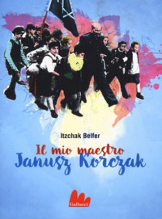 Il mio maestro Janusz Korczak Itzchak Belfer
