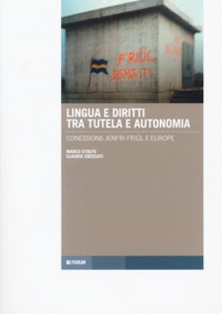Lingua e diritti tra tutela e autonomia. Connessions jenfri Friûl e Europe. Testo italiano e friulano Marco Stolfo