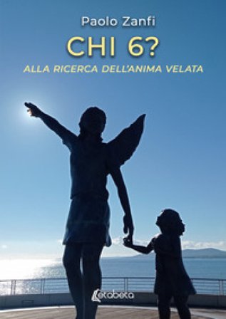 Chi 6? Alla ricerca dell'anima velata Paolo Zanfi