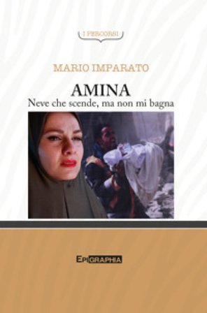 Amina. Neve che scende, ma non mi bagna Mario Imparato