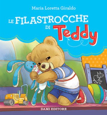 Le filastrocche di Teddy. Ediz. a colori Maria Loretta Giraldo