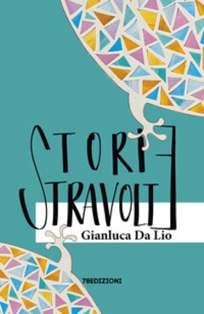 Storie stravolte Gianluca Da Lio