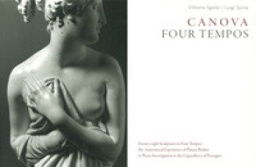 Canova. Four tempos. Ediz. illustrata. Vol. 3: Sculputres from the Gypsotheca of Possagno Luigi Spina