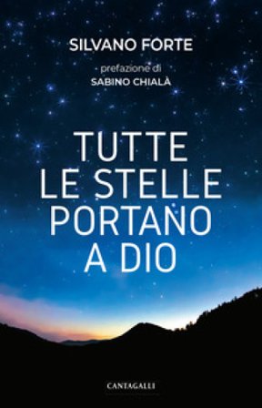 Tutte le stelle portano a Dio Silvano Forte