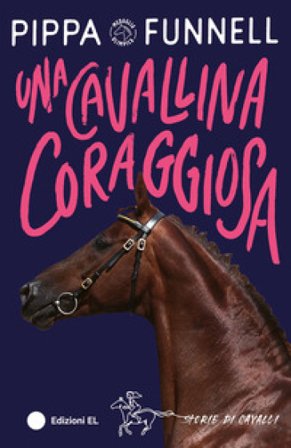 Una cavallina coraggiosa. Storie di cavalli Pippa Funnell