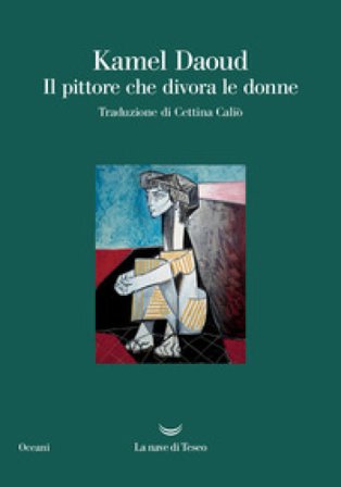 Il pittore che divora le donne Kamel Daoud