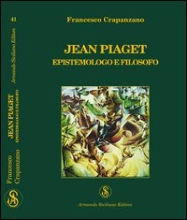 Jean Piaget. Epistemologo e filosofo Francesco Crapanzano