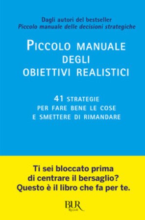 Piccolo manuale degli obiettivi realistici. 41 strategie per fare bene le cose e smettere di rimandare Roman Tschäppeler