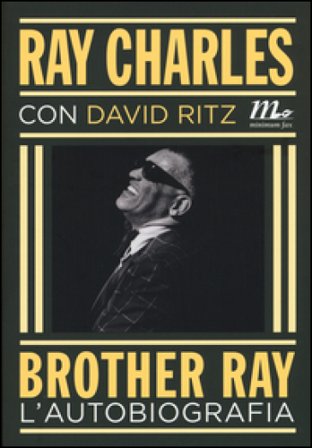 Brother Ray. L'autobiografia Ray Charles